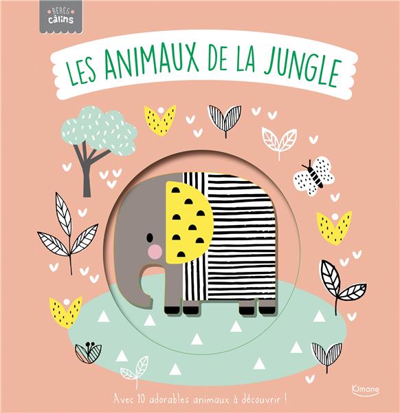 LES ANIMAUX DE LA JUNGLE (COLL. BEBES CALINS)