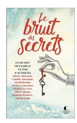 LE BRUIT DES SECRETS - LE SECRET DE FAMILLE VU PAR 8 ROMANCIERES