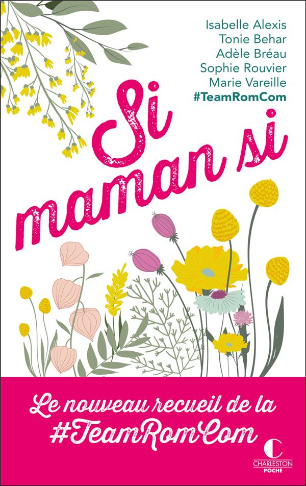 SI MAMAN SI - LE NOUVEAU RECUEIL DE LA #TEAMROMCOM