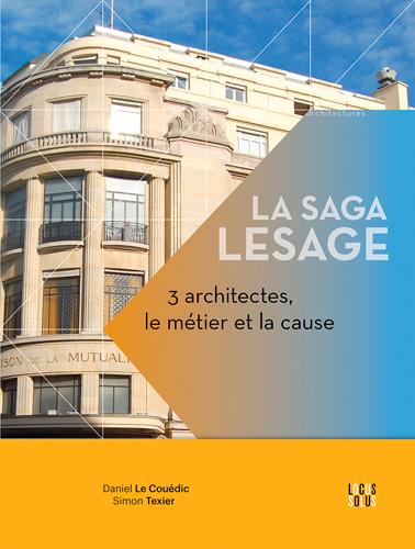 LA SAGA LESAGE - 3 ARCHITECTES: LE METIER ET LA CA
