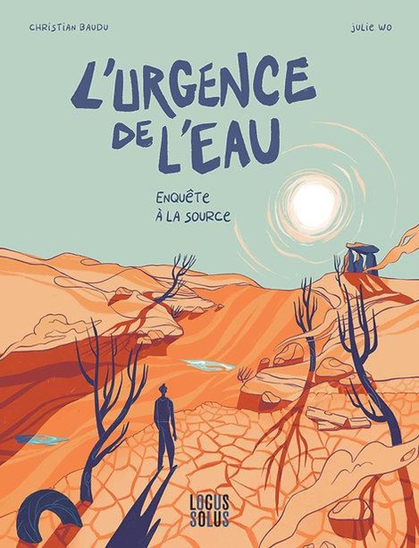 L'URGENCE DE L'EAU - ENQUETE A LA SOURCE