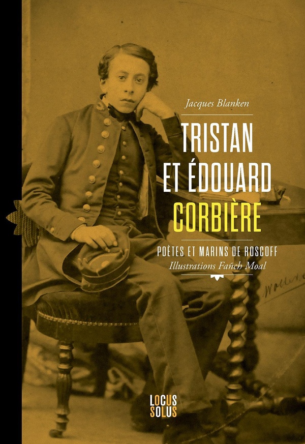 TRISTAN ET EDOUARD CORBIERE. POETES ET MARINS