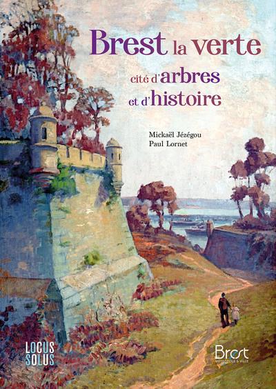 BREST, LA VERTE - CITE D ARBRES ET D HISTOIRE