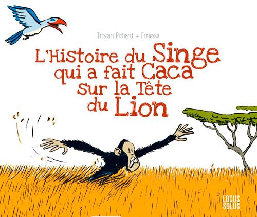 HISTOIRE DU SINGE QUI A FAIT CACA SUR LA TETE DU LION