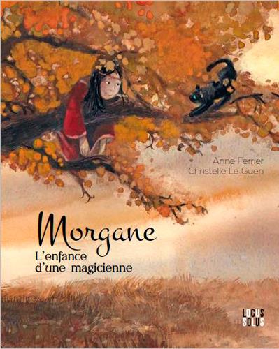 MORGANE, L'ENFANCE D'UNE MAGICIENNE, TOME 3