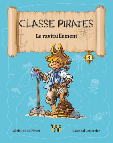 LE RAVITAILLEMENT - CLASSE PIRATES - TOME 3
