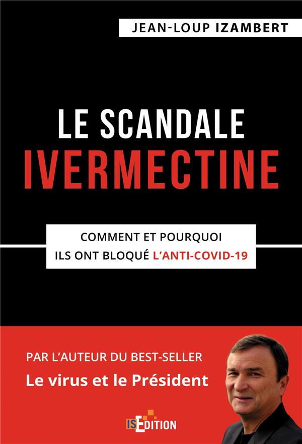 LE SCANDALE IVERMECTINE - COMMENT ET POURQUOI ILS ONT BLOQUE L'ANTI-COVID-19