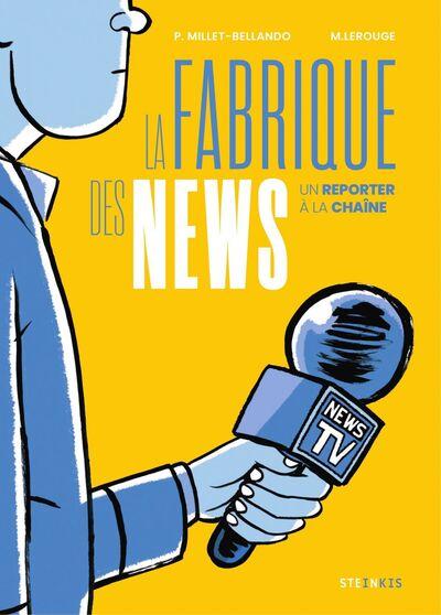 LA FABRIQUE DES NEWS - UN REPORTER A LA CHAINE