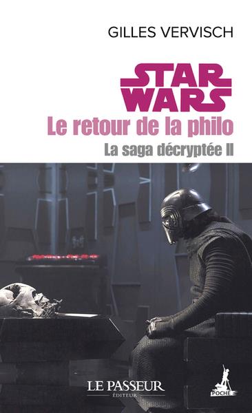 STAR WARS, LE RETOUR DE LA PHILO - LA SAGA DECRYPTEE