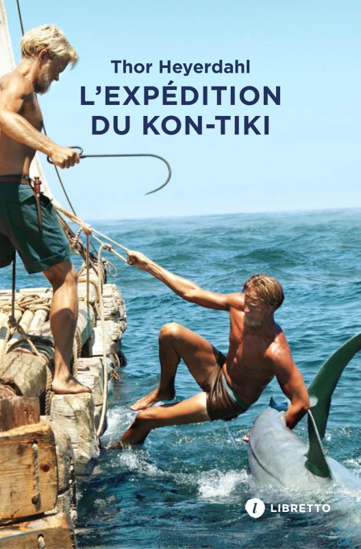 L'EXPEDITION DU KON-TIKI - SUR UN RADEAU A TRAVERS LE PACIFIQUE