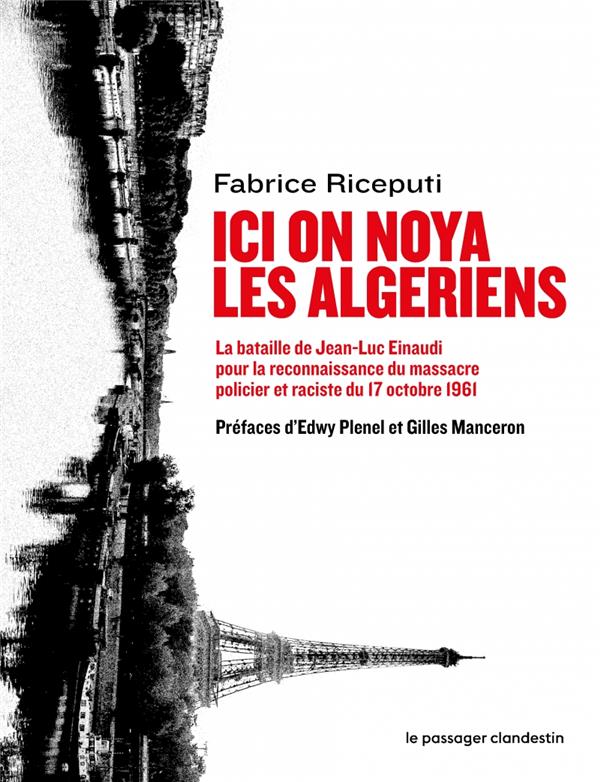 ICI ON NOYA LES ALGERIENS - LA BATAILLE DE JEAN-LUC EINAUDI