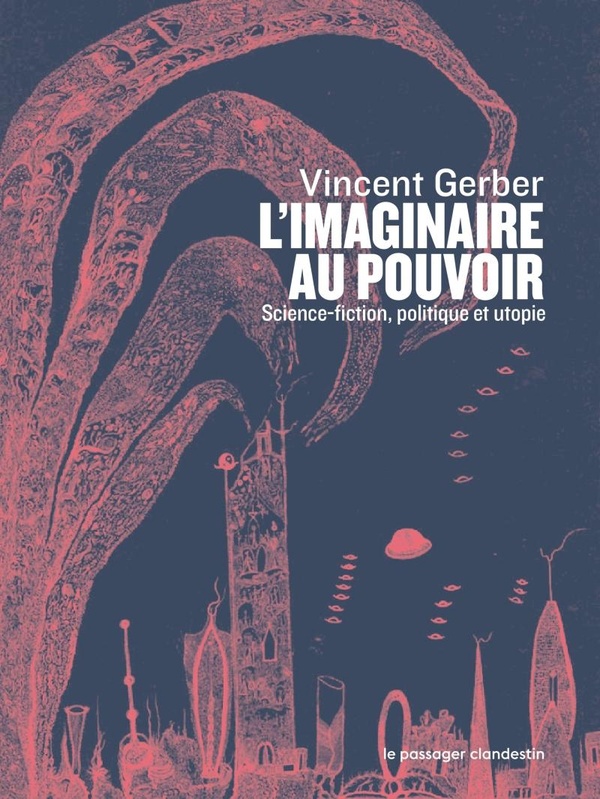 L'IMAGINAIRE AU POUVOIR - SCIENCE-FICTION POLITIQUE ET UTOP