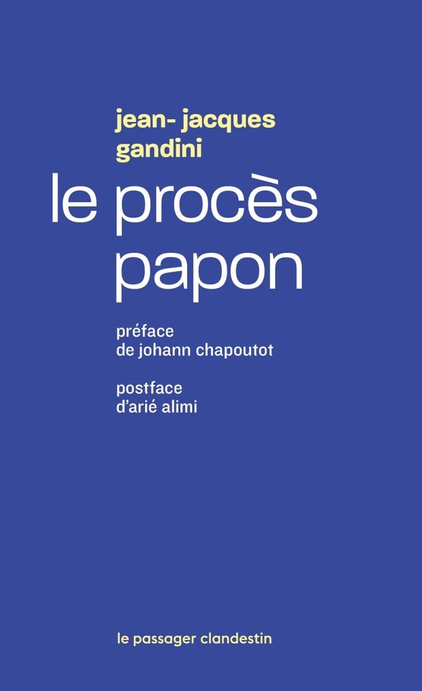 LE PROCES PAPON - HISTOIRE D'UNE IGNOMINIE ORDINAIRE AU SERV