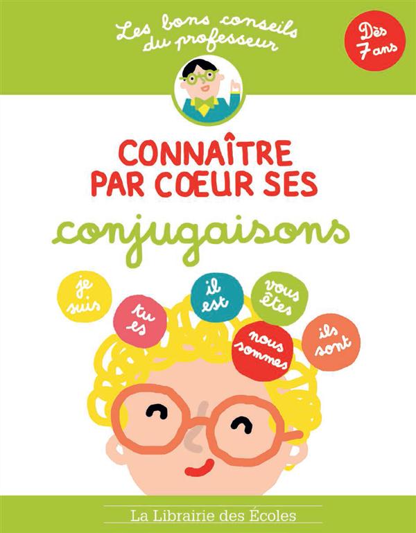 LES BONS CONSEILS  CONNAITRE PAR COEUR SES CONJUGAISONS