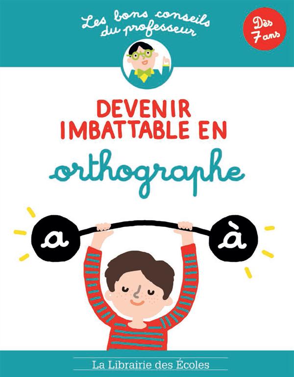 LES BONS CONSEILS  DEVENIR IMBATTABLE EN ORTHOGRAPHE