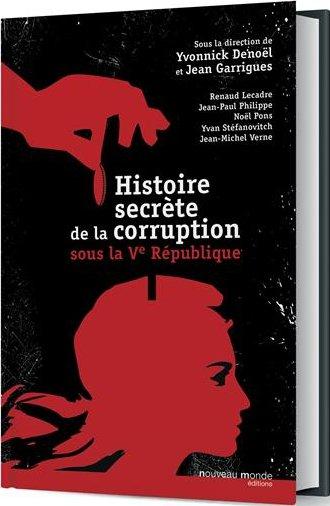 HISTOIRE SECRETE DE LA CORRUPTION SOUS LA VE REPUBLIQUE