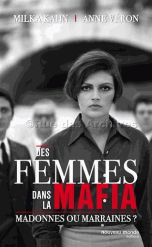 DES FEMMES DANS LA MAFIA - MADONES OU MARRAINES ?