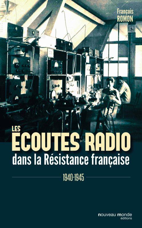LES ECOUTES RADIO DANS LA RESISTANCE FRANCAISE - 1940-1945