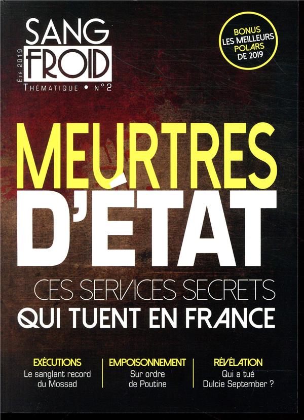 SANG-FROID THEMATIQUE N  2 - MEURTRES D'ETAT : CES SERVICES SECRETS QUI TUENT EN FRANCE