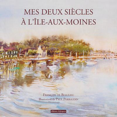 MES DEUX SIECLES A L'ILE AUX MOINES