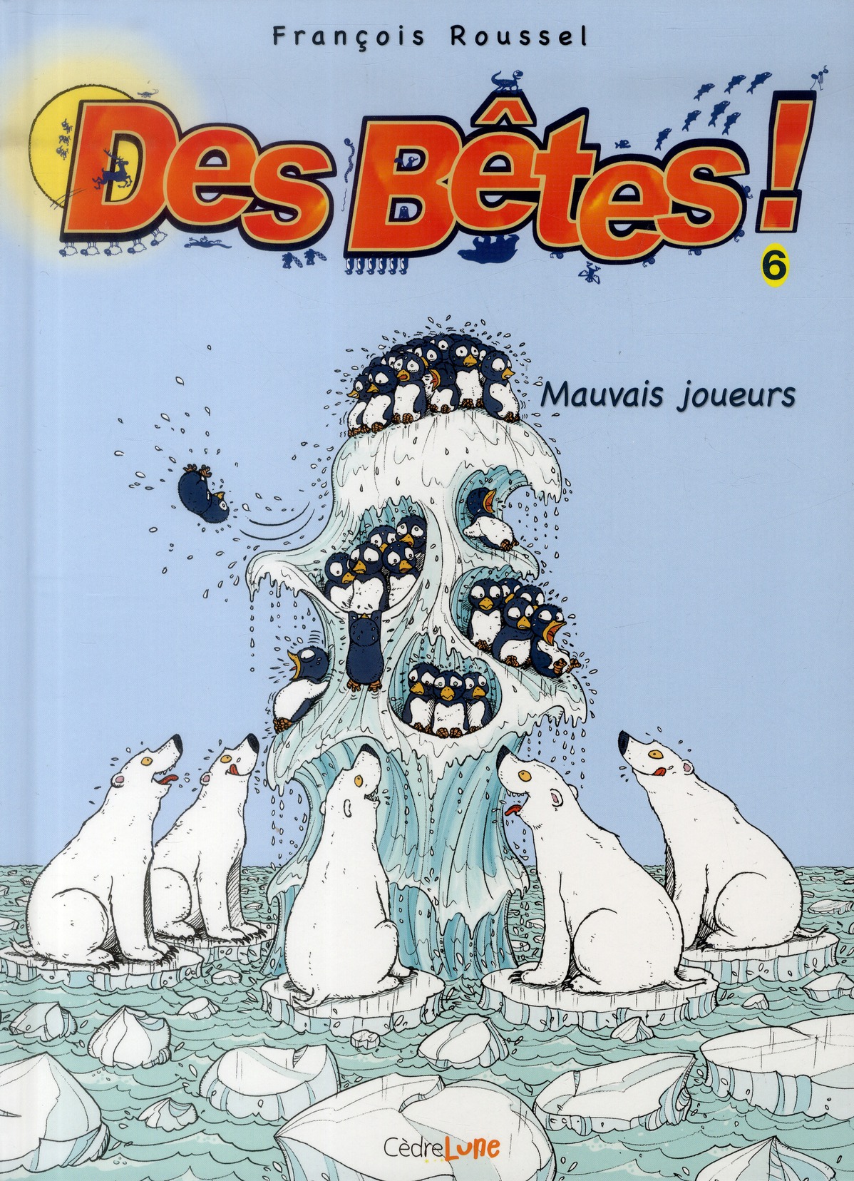 DES BETES ! - TOME 6 - MAUVAIS JOUEURS