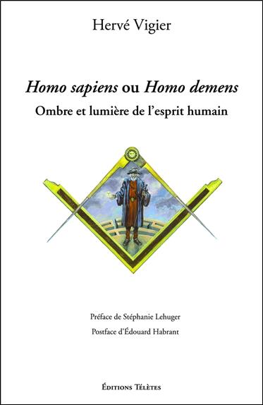 HOMO SAPIENS OU HOMO DEMENS - OMBRE ET LUMIERE DE L'ESPRIT HUMAIN