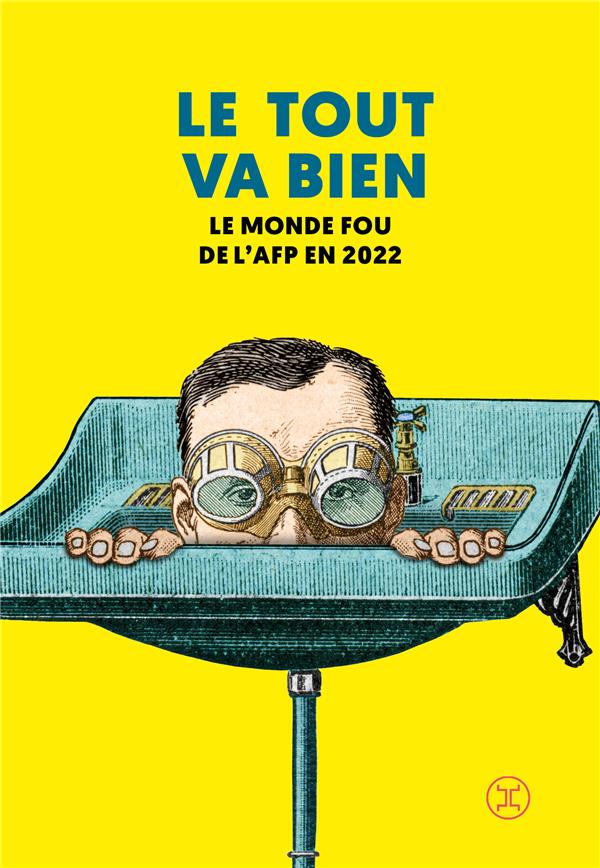 LE TOUT VA BIEN - LE MONDE FOU DE L'AFP EN 2022