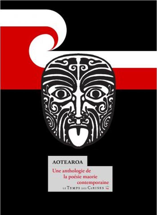 AOTEAROA - UNE ANTHOLOGIE DE LA POESIE MAORIE CONTEMPORAINE