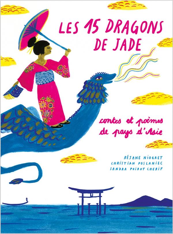 LES 15 DRAGONS DE JADE - CONTES ET POEMES DES PAYS D'ASIE