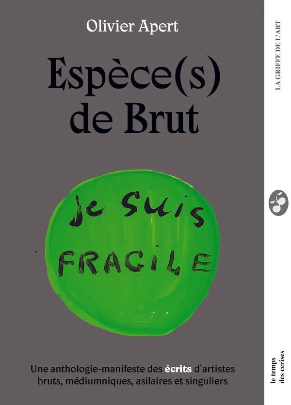 ESPECE(S) DE BRUT - UNE ANTHOLOGIE-MANIFESTE DES ECRITS D'AR