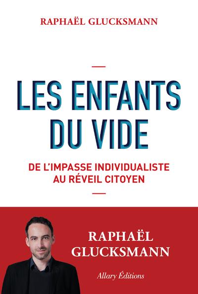 LES ENFANTS DU VIDE - DE L'IMPASSE INDIVIDUALISTE AU REVEIL CITOYEN