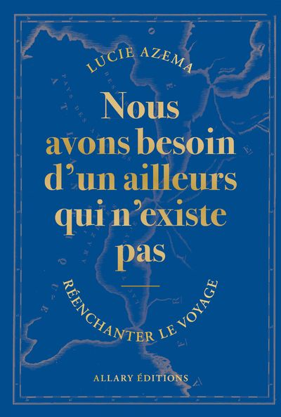 NOUS AVONS BESOIN D'UN AILLEURS QUI N'EXISTE PAS