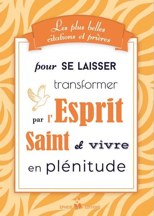 LES PLUS BELLES CITATIONS ET PRIERES POUR SE LAISSER TRANSFORMER PAR L'ESPRIT SAINT