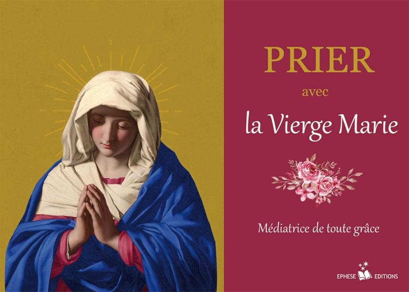 PRIER AVEC LA VIERGE MARIE