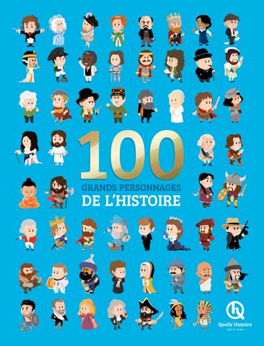 100 GRANDS PERSONNAGES DE L'HISTOIRE