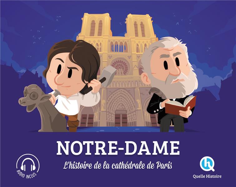 NOTRE-DAME - L'HISTOIRE DE LA CATHEDRALE DE PARIS