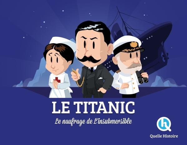 LE TITANIC - L'HISTOIRE DU PAQUEBOT LEGENDAIRE