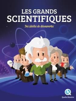 LES GRANDS SCIENTIFIQUES - DES SIECLES DE DECOUVERTES