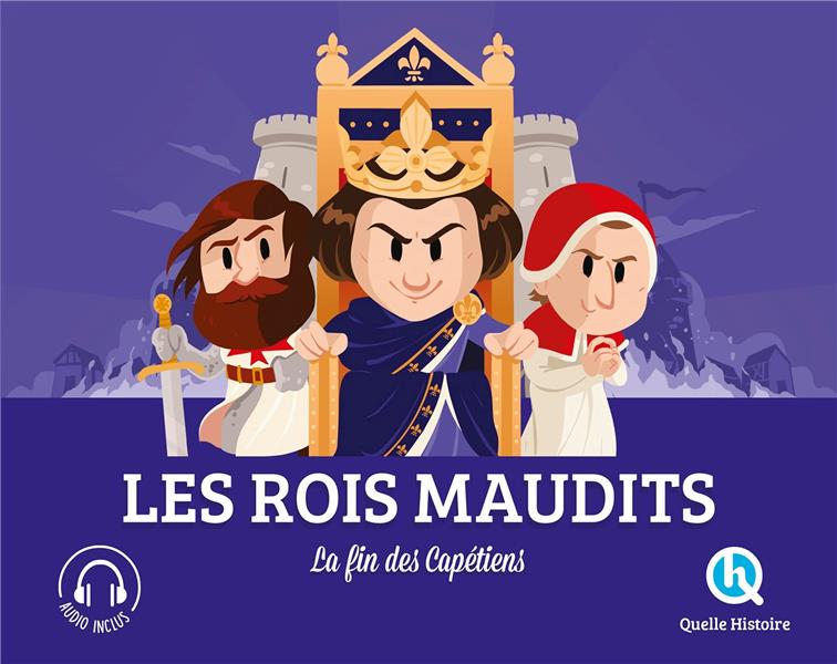 LES ROIS MAUDITS - LA FIN DES CAPETIENS