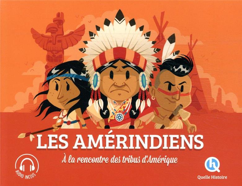 LES AMERINDIENS - A LA RENCONTRE DES TRIBUS D'AMERIQUE !