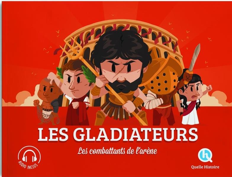 LES GLADIATEURS - LES COMBATTANTS DE L'ARENE