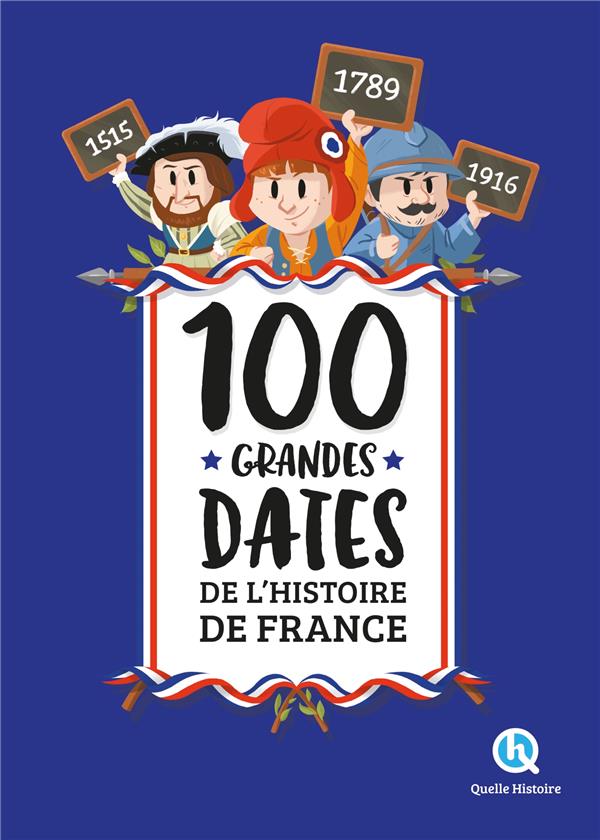 100 GRANDES DATES DE L'HISTOIRE DE FRANCE (2NDE ED)