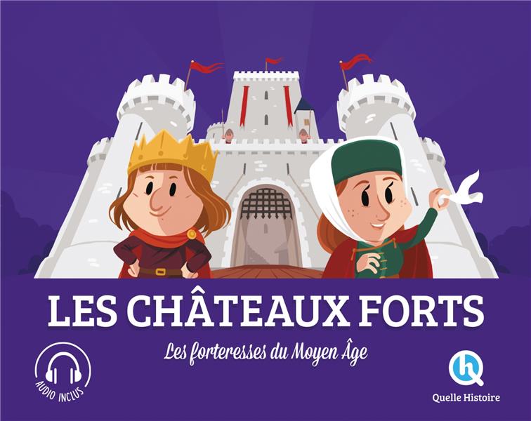 LES CHATEAUX-FORTS - LES FORTERESSES DU MOYEN AGE