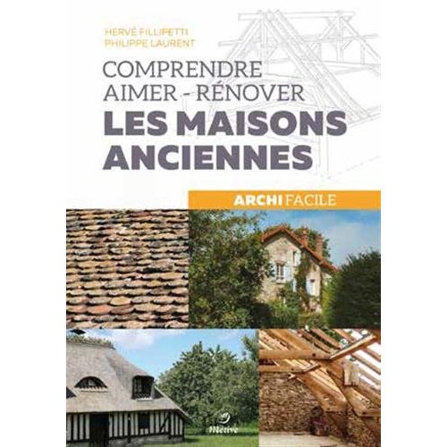 COMPRENDRE, AIMER, RENOVER LES MAISONS ANCIENNES