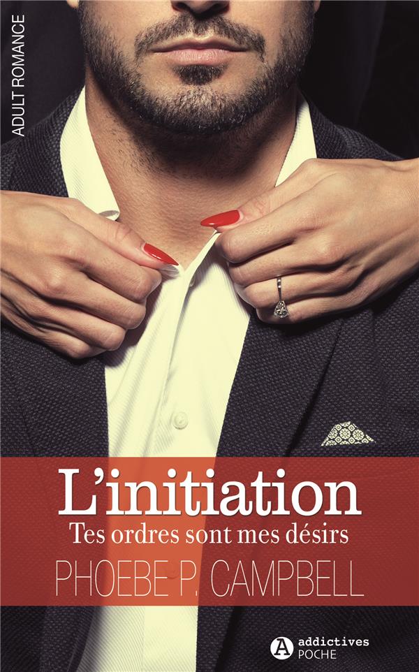 L'INITIATION. TES ORDRES SONT MES DESIRS SAISON 1