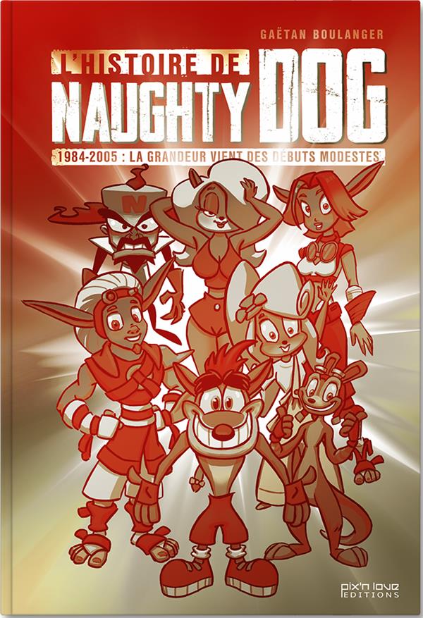 L'HISTOIRE DE NAUGHTY DOG, TOME 1