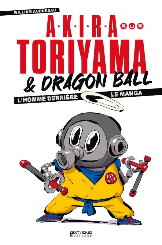 AKIRA TORIYAMA ET DRAGON BALL - L'HOMME DERRIERE LE MANGA