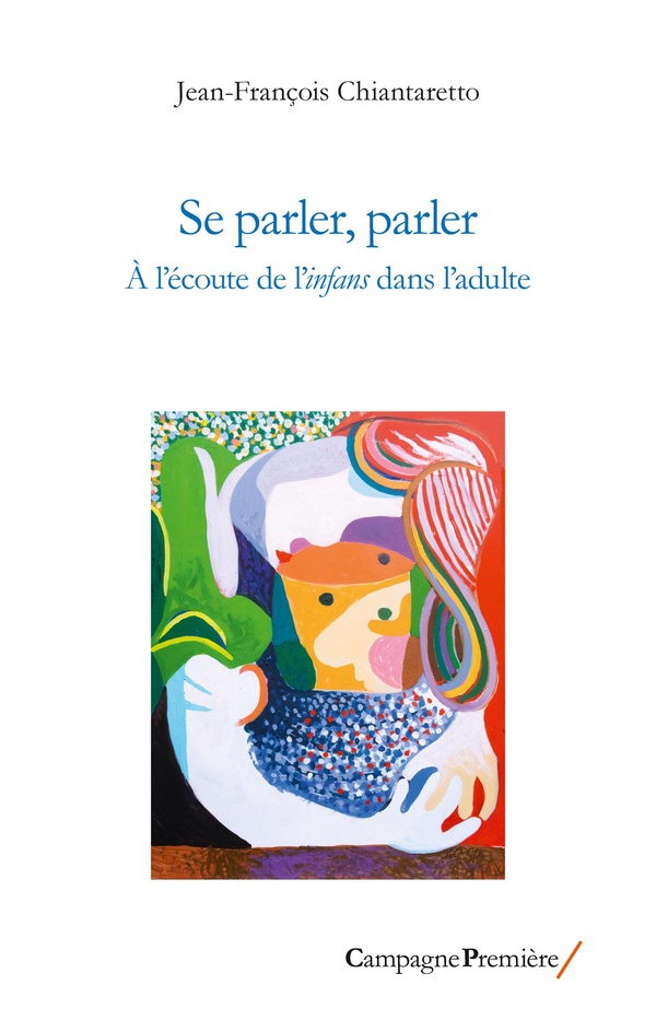 SE PARLER, PARLER - A L'ECOUTE DE L'INFANS DANS L'ADULTE
