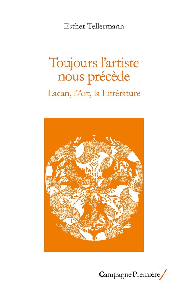 TOUJOURS L'ARTISTE NOUS PRECEDE - LACAN, L'ART, LA LITTERATURE