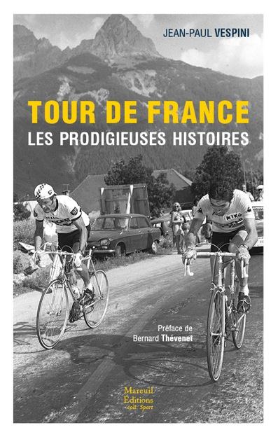 TOUR DE FRANCE LES PRODIGIEUSES HISTOIRES DU TOUR DE FRANCE